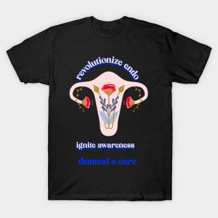 revolutionize endometriosis: ignite awareness, demand a cure T-Shirt